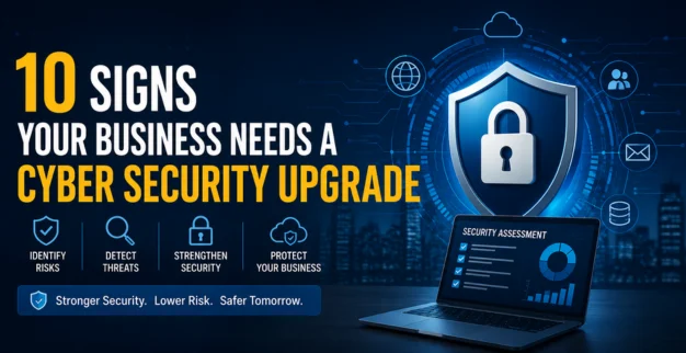 10 Signs Your Business Needs a Cyber Security Upgrade