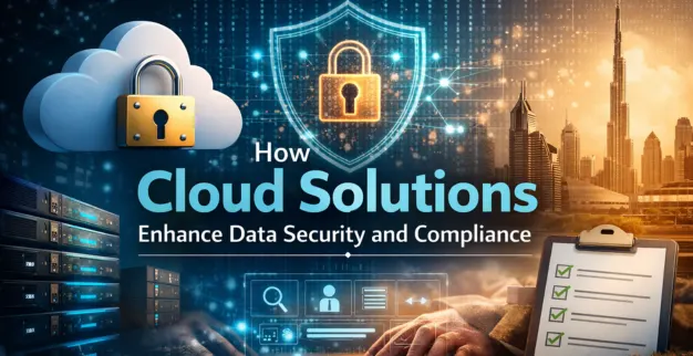 How Cloud Solutions Enhance Data Security and Compliance