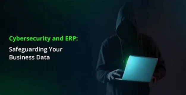  How Cybersecurity and ERP Security Work Together