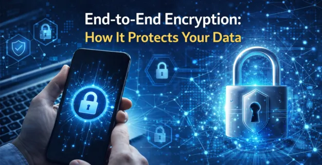 End-to-End Encryption: How It Protects Your Data