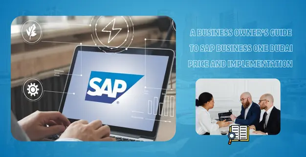 SAP Business One Dubai Price and Implementation Guide