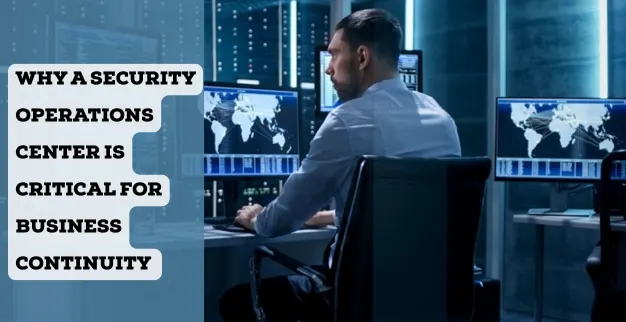 Security Operations Center for Business Continuity