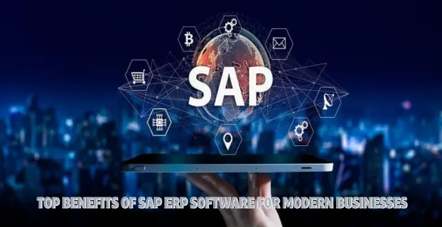 Top Benefits of SAP ERP Software for Modern Businesses
