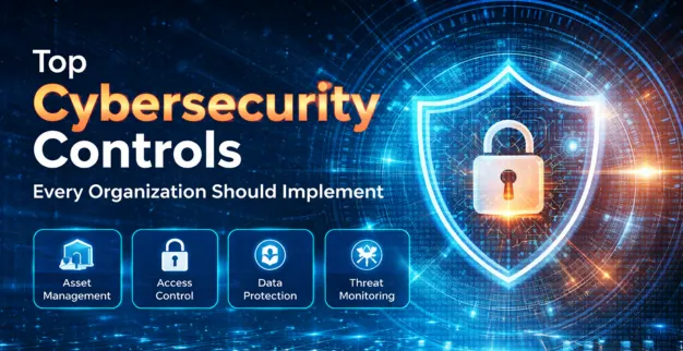 Top Cybersecurity Controls Every Organization Should Implement