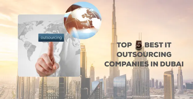Top IT Outsourcing Companies in Dubai 2025
